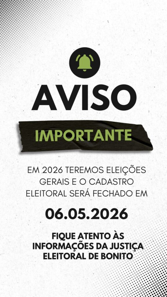 Cartório Eleitoral de Bonito informa mudança em local de votação e orienta eleitores para as Eleições 2026 Cartório Eleitoral de Bonito informa mudança em local de votação e orienta eleitores para as Eleições 2026